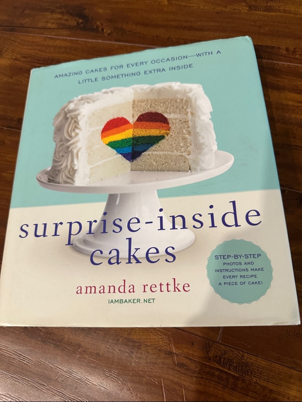 Surprise-Inside Cakes: Amazing Cakes for Every Occasion IAMBAKER